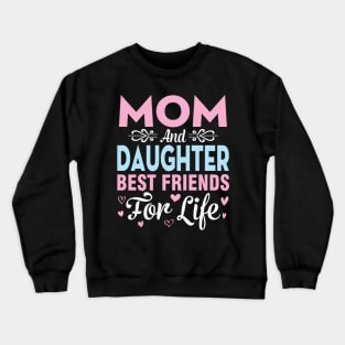 Mom And Daughter Best Friends For Life Happy To Me You Mommy Crewneck Sweatshirt